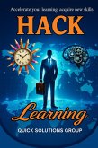 Hack Your Learning: Proven Methods to Master Skills Quickly (eBook, ePUB) Hack Your Learning: Proven Methods to Master Skills Quickly (eBook, ePUB)