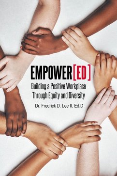 EmpowerED (eBook, ePUB) - Lee II Ed. D, Fredrick D. EmpowerED (eBook, ePUB) - Lee II Ed. D, Fredrick D.