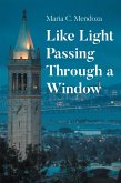 Like Light Passing Through a Window (eBook, ePUB) Like Light Passing Through a Window (eBook, ePUB)