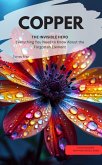 COPPER YOU INVISIBLE HERO Everything you need to know about the forgotten element (eBook, ePUB) COPPER YOU INVISIBLE HERO Everything you need to know about the forgotten element (eBook, ePUB)