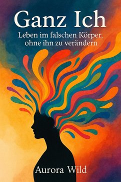 Ganz Ich (eBook, ePUB) - Wild, Aurora