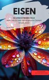 EISEN DU UNSICHTBARER HELD Alles, was du über das vergessene Element wissen musst (eBook, ePUB) EISEN DU UNSICHTBARER HELD Alles, was du über das vergessene Element wissen musst (eBook, ePUB)
