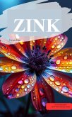 ZINK DU UNSICHTBARER HELD Alles, was du über das vergessene Element wissen musst (eBook, ePUB) ZINK DU UNSICHTBARER HELD Alles, was du über das vergessene Element wissen musst (eBook, ePUB)