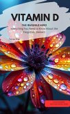 VITAMIN D YOU INVISIBLE HERO Everything You Need to Know About the Forgotten Element (eBook, ePUB)