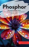 Phosphor DU UNSICHTBARER HELD Alles, was du über das vergessene Element wissen musst (eBook, ePUB) Phosphor DU UNSICHTBARER HELD Alles, was du über das vergessene Element wissen musst (eBook, ePUB)