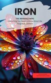 IRON, THE INVISIBLE HERO Everything You Need to Know About the Forgotten Element (eBook, ePUB) IRON, THE INVISIBLE HERO Everything You Need to Know About the Forgotten Element (eBook, ePUB)