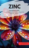 ZINC, THE INVISIBLE HERO Everything You Need to Know About the Forgotten Element (eBook, ePUB) ZINC, THE INVISIBLE HERO Everything You Need to Know About the Forgotten Element (eBook, ePUB)