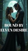 Bound by Elven Desire (Lust of Luntherra, #1) (eBook, ePUB)