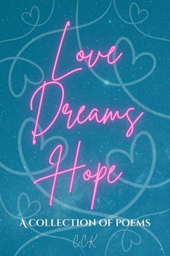 Cover Love Dreams Hope: A Collection of Poems (eBook, ePUB)