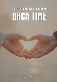 If I could turn back time (eBook, ePUB) - Gilheany, Kayla