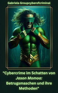Cover Cybercrime im Schatten von Jason Momoa: Betrugsmaschen und Ihre Methoden (eBook, ePUB)