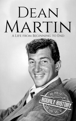 Cover Dean Martin: A Life from Beginning to End (Biographies of Musicians) (eBook, ePUB)