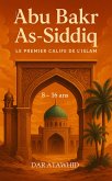 Abu Bak As-Siddiq, le premier calife de l'Islam (Histoires des califes de l'Islam) (eBook, ePUB)