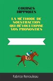 La méthode de soustraction qui révolutionne vos pronostics (eBook, ePUB)