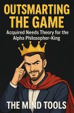 Outsmarting the Game: Acquired Needs Theory for the Alpha Philosopher-King (eBook, ePUB)
