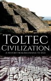 Toltec Civilization (Mesoamerican History) (eBook, ePUB) Toltec Civilization (Mesoamerican History) (eBook, ePUB)