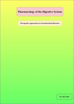 Pharmacology of the Digestive System (eBook, ePUB) - Dutt, Shiv Pharmacology of the Digestive System (eBook, ePUB) - Dutt, Shiv