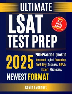 Ultimate LSAT Test Prep The Complete Guide to Excelling on the Exam and Succeeding in Law School Achieve 99% Exceptional Scores with In- Depth Exam Preparation and Proven Techniques (eBook, ePUB) - Everhart, Kevin