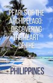 Pearls of the Archipelago: Discovering The Heart of the Philippines (eBook, ePUB) Pearls of the Archipelago: Discovering The Heart of the Philippines (eBook, ePUB)
