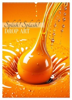 Splish! Splash! DROP ART (Wandkalender 2026 DIN A2 hoch), CALVENDO Monatskalender
