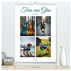 Tiere aus Glas - Hunde (hochwertiger Premium Wandkalender 2026 DIN A2 hoch), Kunstdruck in Hochglanz