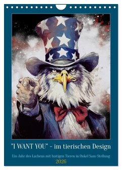 I want you im tierischen Design (Wandkalender 2026 DIN A4 hoch), CALVENDO Monatskalender I want you im tierischen Design (Wandkalender 2026 DIN A4 hoch), CALVENDO Monatskalender