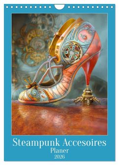 Steampunk Accesoires - Planer (Wandkalender 2026 DIN A4 hoch), CALVENDO Monatskalender