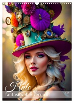 Hüte - fantasievoll und verrückt (Wandkalender 2026 DIN A3 hoch), CALVENDO Monatskalender