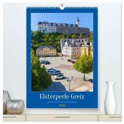 Elsterperle Greiz (hochwertiger Premium Wandkalender 2026 DIN A2 hoch), Kunstdruck in Hochglanz Elsterperle Greiz (hochwertiger Premium Wandkalender 2026 DIN A2 hoch), Kunstdruck in Hochglanz