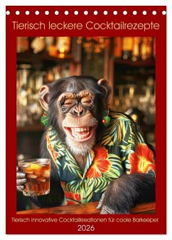 Tierisch leckere Cocktailrezepte (Tischkalender 2026 DIN A5 hoch), CALVENDO Monatskalender Tierisch leckere Cocktailrezepte (Tischkalender 2026 DIN A5 hoch), CALVENDO Monatskalender