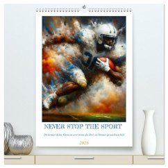 NEVER STOP THE SPORT (hochwertiger Premium Wandkalender 2026 DIN A2 hoch), Kunstdruck in Hochglanz