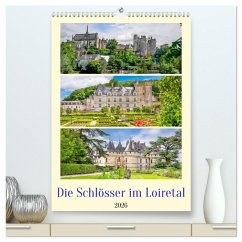 Die Schlösser im Loiretal (hochwertiger Premium Wandkalender 2026 DIN A2 hoch), Kunstdruck in Hochglanz