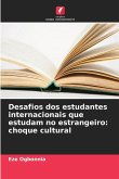 Desafios dos estudantes internacionais que estudam no estrangeiro: choque cultural Desafios dos estudantes internacionais que estudam no estrangeiro: choque cultural