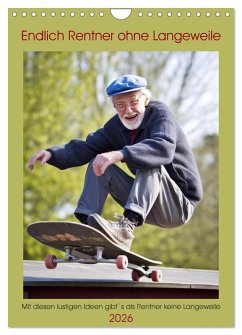 Endlich Rentner ohne Langeweile (Wandkalender 2026 DIN A4 hoch), CALVENDO Monatskalender