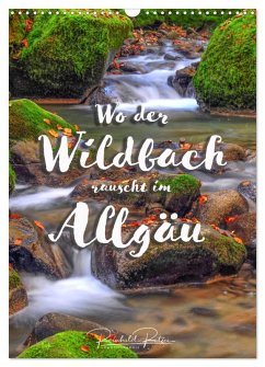 Wo der Wildbach rauscht im Allgäu (Wandkalender 2026 DIN A3 hoch), CALVENDO Monatskalender