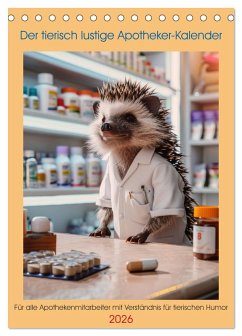 Der tierisch lustige Apotheker-Kalender (Tischkalender 2026 DIN A5 hoch), CALVENDO Monatskalender