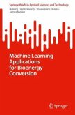 Machine Learning Applications for Bioenergy Conversion Machine Learning Applications for Bioenergy Conversion