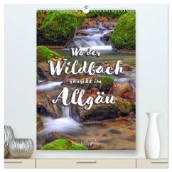 Wo der Wildbach rauscht im Allgäu (hochwertiger Premium Wandkalender 2026 DIN A2 hoch), Kunstdruck in Hochglanz Wo der Wildbach rauscht im Allgäu (hochwertiger Premium Wandkalender 2026 DIN A2 hoch), Kunstdruck in Hochglanz