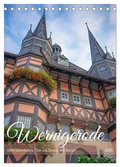 Wernigerode - Mittelalterliches Flair am Rande des Harzes (Tischkalender 2026 DIN A5 hoch), CALVENDO Monatskalender Wernigerode - Mittelalterliches Flair am Rande des Harzes (Tischkalender 2026 DIN A5 hoch), CALVENDO Monatskalender