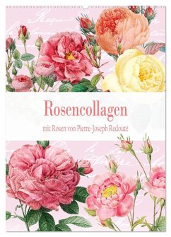 Rosencollagen mit Rosen von Pierre-Joseph Redouté (Wandkalender 2026 DIN A2 hoch), CALVENDO Monatskalender Rosencollagen mit Rosen von Pierre-Joseph Redouté (Wandkalender 2026 DIN A2 hoch), CALVENDO Monatskalender