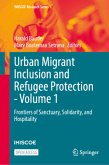 Urban Migrant Inclusion and Refugee Protection - Volume 1 Urban Migrant Inclusion and Refugee Protection - Volume 1