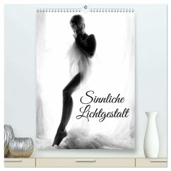 Sinnliche Lichtgestalt (hochwertiger Premium Wandkalender 2026 DIN A2 hoch), Kunstdruck in Hochglanz Sinnliche Lichtgestalt (hochwertiger Premium Wandkalender 2026 DIN A2 hoch), Kunstdruck in Hochglanz