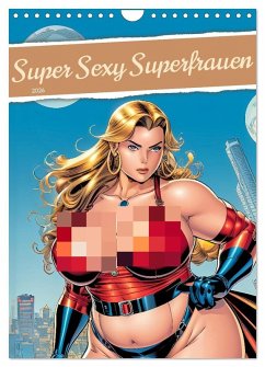 Super Sexy Superfrauen (Wandkalender 2026 DIN A4 hoch), CALVENDO Monatskalender Super Sexy Superfrauen (Wandkalender 2026 DIN A4 hoch), CALVENDO Monatskalender