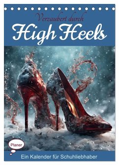 Verzaubert durch High Heels - Ein Kalender für Schuhliebhaber (Tischkalender 2026 DIN A5 hoch), CALVENDO Monatskalender Verzaubert durch High Heels - Ein Kalender für Schuhliebhaber (Tischkalender 2026 DIN A5 hoch), CALVENDO Monatskalender