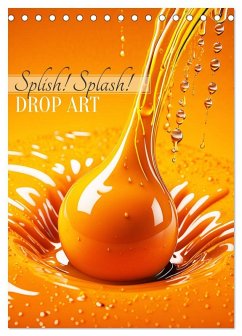 Splish! Splash! DROP ART (Tischkalender 2026 DIN A5 hoch), CALVENDO Monatskalender