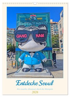 Entdecke Seoul (Wandkalender 2026 DIN A3 hoch), CALVENDO Monatskalender Entdecke Seoul (Wandkalender 2026 DIN A3 hoch), CALVENDO Monatskalender