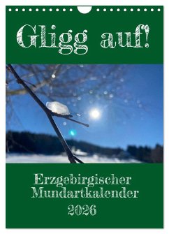 Erzgebirgischer Mundartkalender (Wandkalender 2026 DIN A4 hoch), CALVENDO Monatskalender Erzgebirgischer Mundartkalender (Wandkalender 2026 DIN A4 hoch), CALVENDO Monatskalender