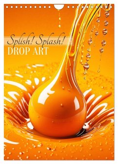 Splish! Splash! DROP ART (Wandkalender 2026 DIN A4 hoch), CALVENDO Monatskalender