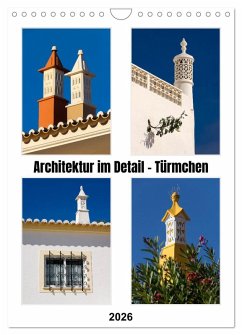 Architektur im Detail - Türmchen (Wandkalender 2026 DIN A4 hoch), CALVENDO Monatskalender Architektur im Detail - Türmchen (Wandkalender 2026 DIN A4 hoch), CALVENDO Monatskalender