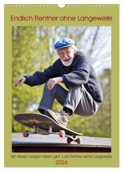 Endlich Rentner ohne Langeweile (Wandkalender 2026 DIN A3 hoch), CALVENDO Monatskalender